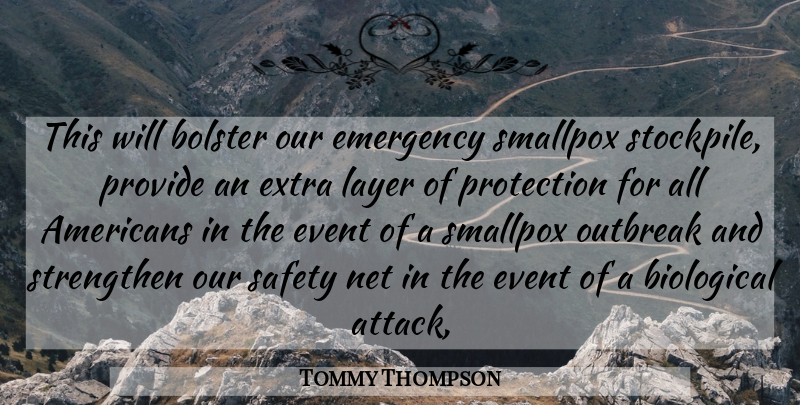 Tommy Thompson Quote About Biological, Bolster, Emergency, Event, Extra: This Will Bolster Our Emergency...