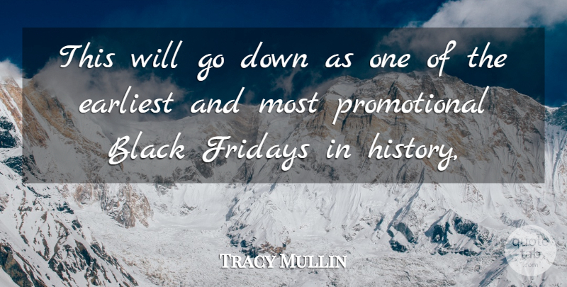 Tracy Mullin Quote About Black, Earliest: This Will Go Down As...