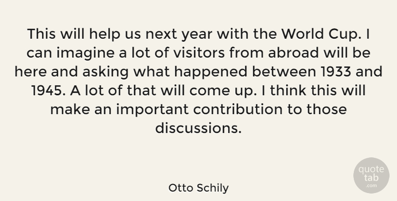 Otto Schily Quote About Abroad, Asking, Happened, Next, Visitors: This Will Help Us Next...