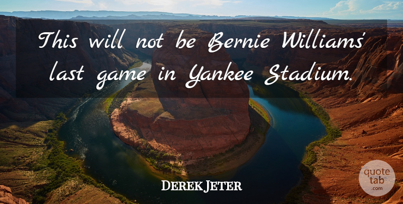 Derek Jeter Quote About Game, Last, Yankee: This Will Not Be Bernie...