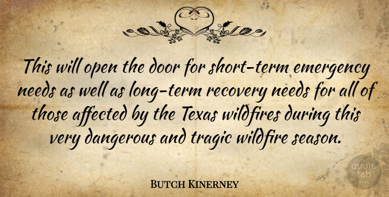 Butch Kinerney Quote About Affected, Dangerous, Door, Emergency, Needs: This Will Open The Door...
