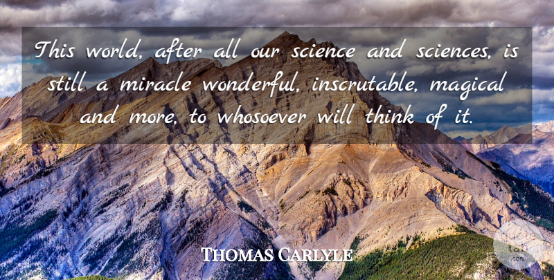 Thomas Carlyle Quote About English Dramatist, Magical, Science: This World After All Our...