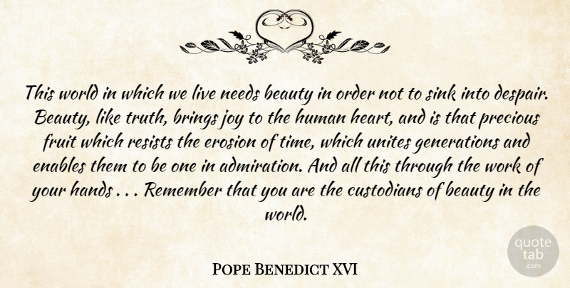 Pope Benedict XVI Quote About Heart, Erosion, Hands: This World In Which We...