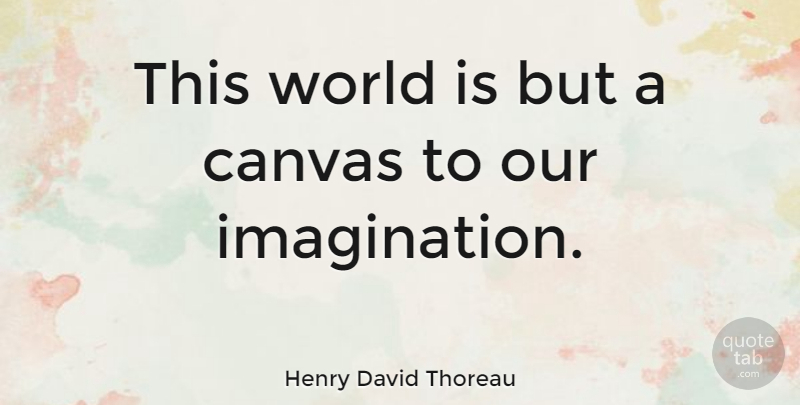 Henry David Thoreau Quote About Inspirational, Life, Inspiring: This World Is But A...