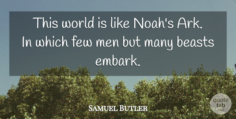 Samuel Butler Quote About Men, Atheism, Noahs Ark: This World Is Like Noahs...