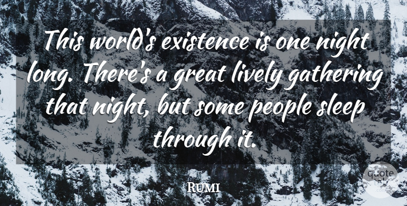 Rumi Quote About Sleep, Night, Long: This Worlds Existence Is One...
