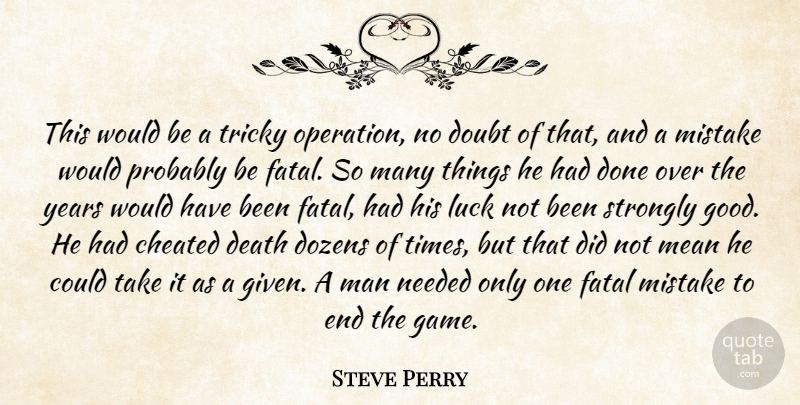 Steve Perry Quote About Mistake, Mean, Men: This Would Be A Tricky...