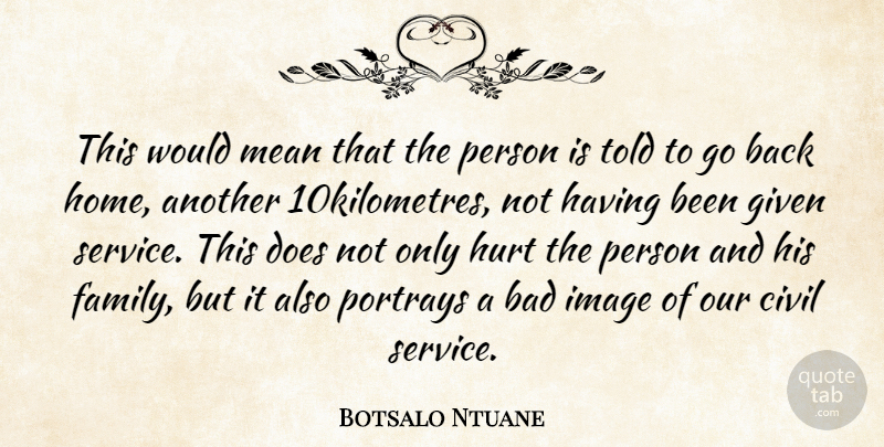 Botsalo Ntuane Quote About Bad, Civil, Given, Hurt, Image: This Would Mean That The...