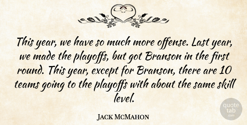 Jack McMahon Quote About Except, Last, Playoffs, Skill, Teams: This Year We Have So...