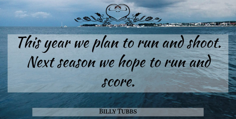 Billy Tubbs Quote About Basketball, Running, Years: This Year We Plan To...