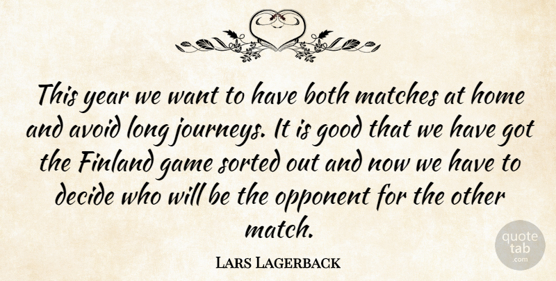 Lars Lagerback Quote About Avoid, Both, Decide, Finland, Game: This Year We Want To...