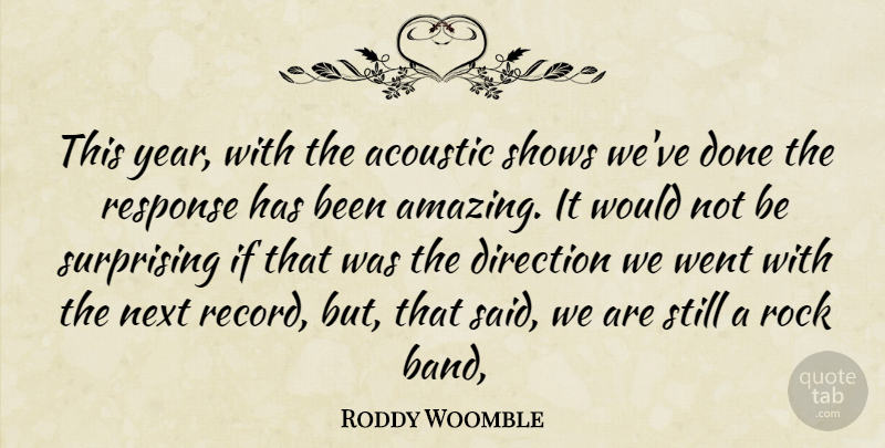 Roddy Woomble Quote About Acoustic, Direction, Next, Response, Rock: This Year With The Acoustic...