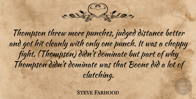 Steve Farhood Quote About Distance, Dominate, Hit, Judged, Thompson: Thompson Threw More Punches Judged...