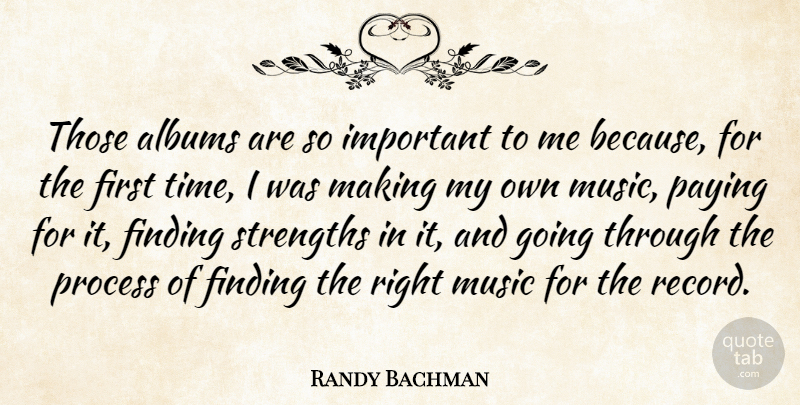 Randy Bachman Quote About Albums, Canadian Musician, Finding, Music, Paying: Those Albums Are So Important...