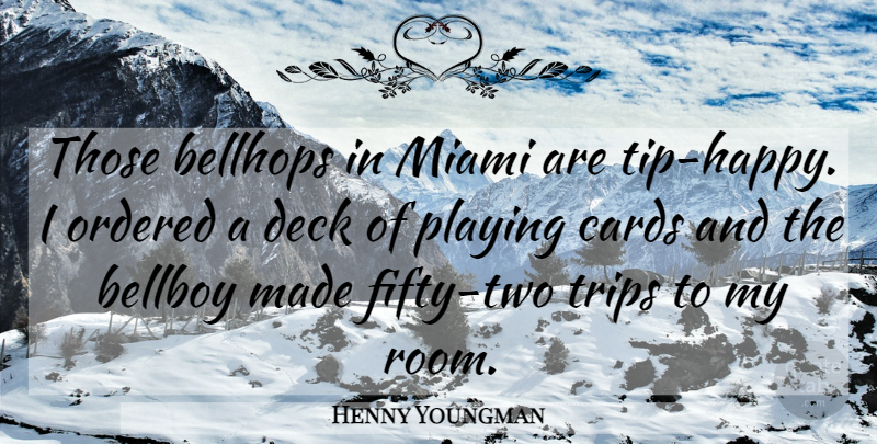 Henny Youngman Quote About Two, Fifty, Rooms: Those Bellhops In Miami Are...