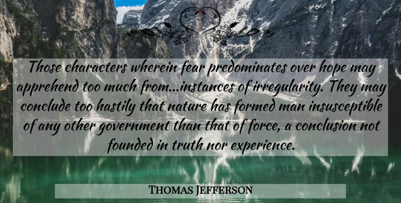 Thomas Jefferson Quote About Character, Men, May: Those Characters Wherein Fear Predominates...