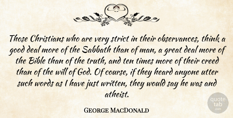 George MacDonald Quote About Christian, Atheist, Men: Those Christians Who Are Very...