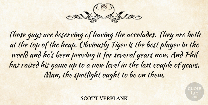 Scott Verplank Quote About Best, Both, Couple, Deserving, Game: Those Guys Are Deserving Of...