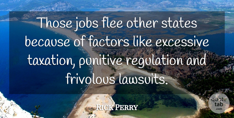 Rick Perry Quote About Jobs, Taxation, Regulation: Those Jobs Flee Other States...