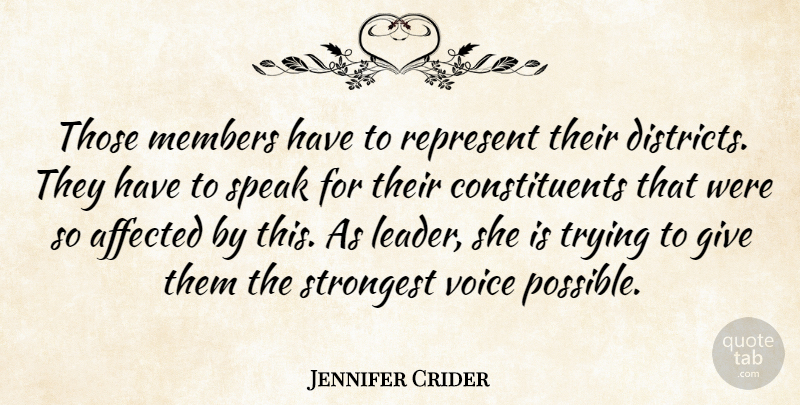 Jennifer Crider Quote About Affected, Members, Represent, Speak, Strongest: Those Members Have To Represent...
