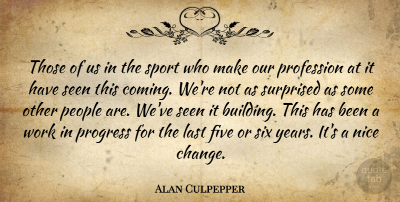 Alan Culpepper Quote About Five, Last, Nice, People, Profession: Those Of Us In The...