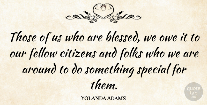 Yolanda Adams Quote About Fellow, Folks, Owe: Those Of Us Who Are...
