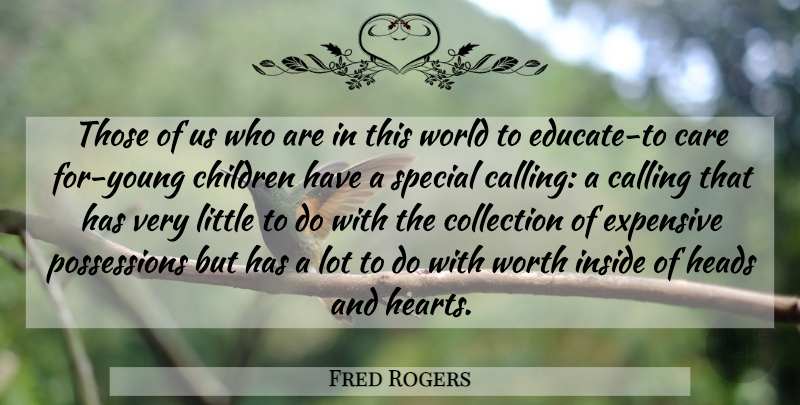 Fred Rogers Quote About Children, Heart, Thinking: Those Of Us Who Are...