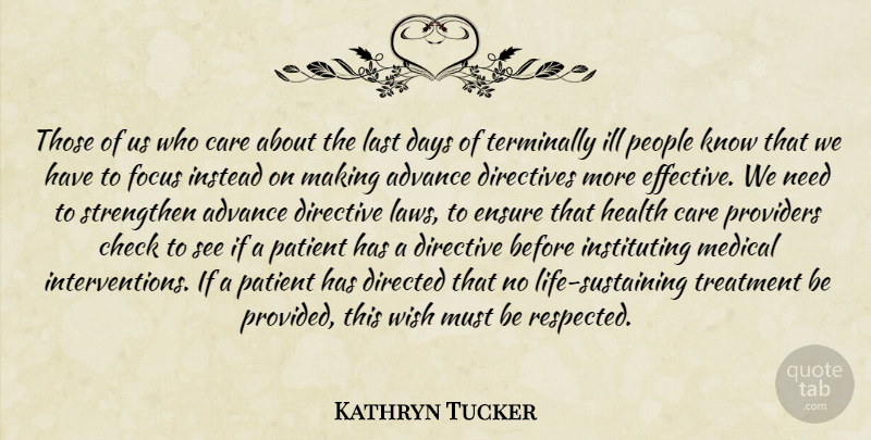 Kathryn Tucker Quote About Advance, Care, Check, Days, Directed: Those Of Us Who Care...