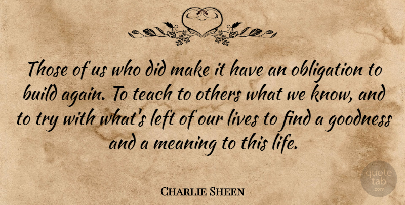 Charlie Sheen Quote About Meaningful, Trying, Meaning Of Life: Those Of Us Who Did...