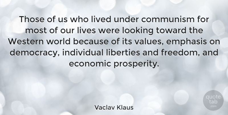 Vaclav Klaus Quote About Communism, Economic, Emphasis, Freedom, Individual: Those Of Us Who Lived...