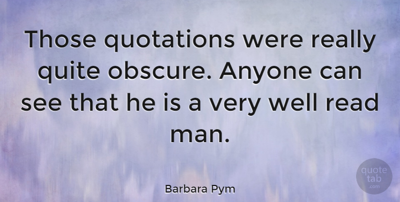 Barbara Pym Quote About Quotations: Those Quotations Were Really Quite...