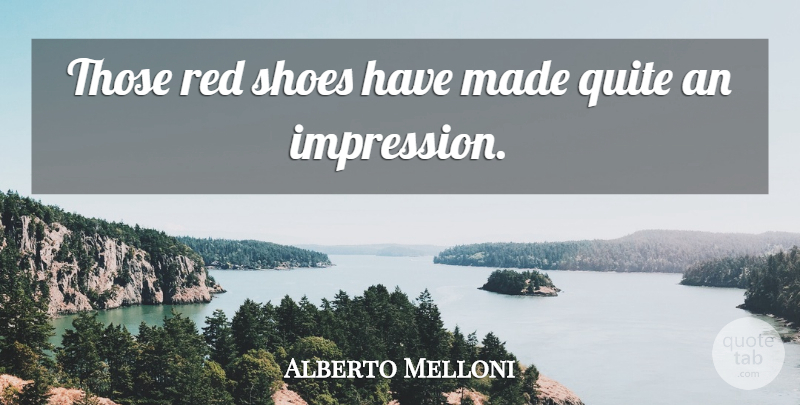 Alberto Melloni Quote About Quite, Red, Shoes: Those Red Shoes Have Made...