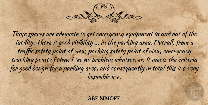 Abe Simoff Quote About Adequate, Criteria, Design, Desirable, Emergency: Those Spaces Are Adequate To...