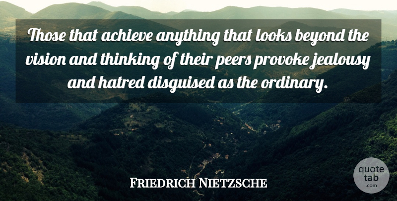 Friedrich Nietzsche Quote About Success, Thinking, Achievement: Those That Achieve Anything That...