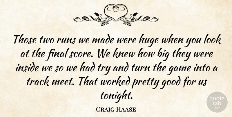 Craig Haase Quote About Final, Game, Good, Huge, Inside: Those Two Runs We Made...
