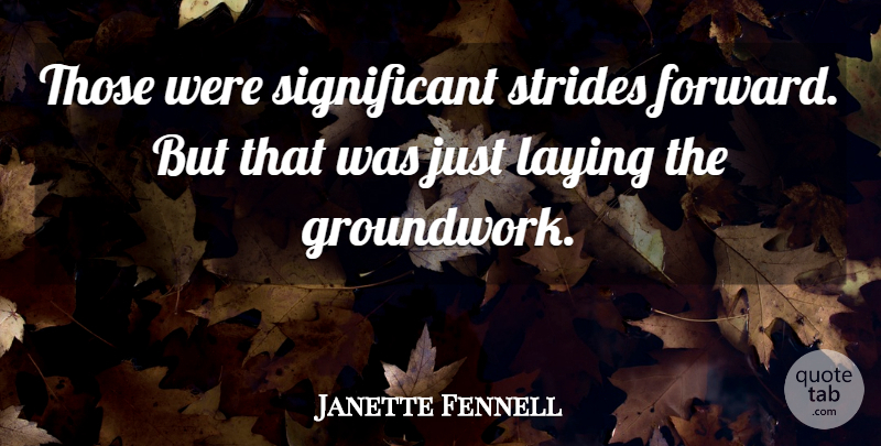 Janette Fennell Quote About Laying, Strides: Those Were Significant Strides Forward...