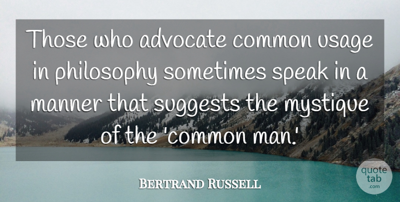 Bertrand Russell Quote About Philosophy, Men, Common: Those Who Advocate Common Usage...