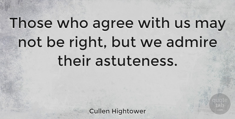 Cullen Hightower Quote About Business, Agreement, May: Those Who Agree With Us...