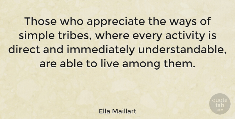 Ella Maillart Quote About Simple, Appreciate, Literature: Those Who Appreciate The Ways...