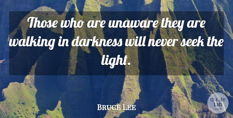 Bruce Lee Quote About Inspirational, Motivational, Powerful: Those Who Are Unaware They...