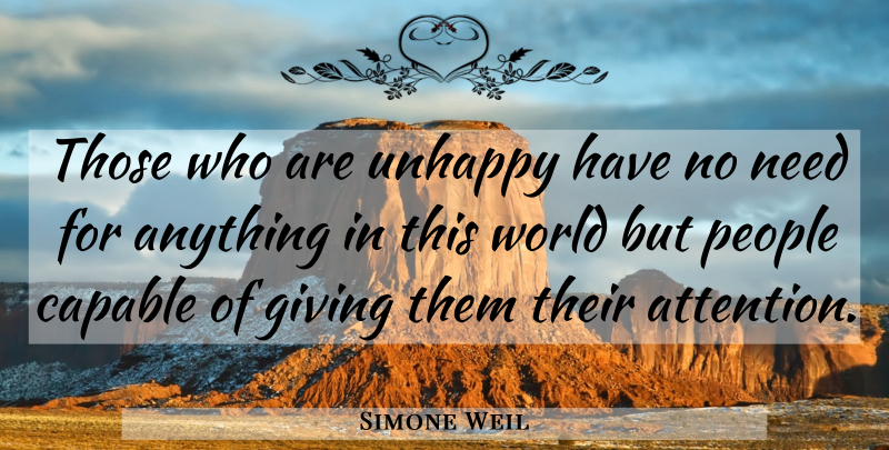 Simone Weil Quote About Inspiration, Giving, People: Those Who Are Unhappy Have...