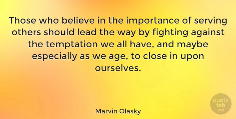 Marvin Olasky Quote About Believe, Fighting, Temptation: Those Who Believe In The...