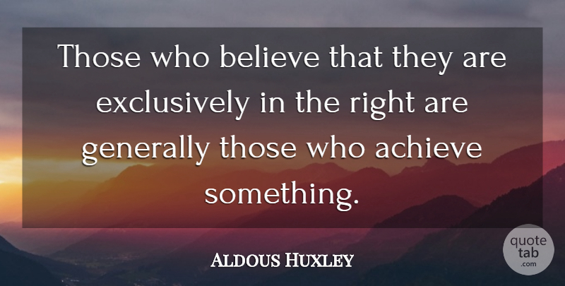 Aldous Huxley Quote About Inspirational, Business, Believe: Those Who Believe That They...