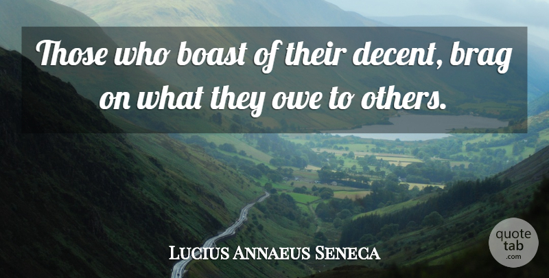 Lucius Annaeus Seneca Quote About Ancestry, Boast, Brag, Owe: Those Who Boast Of Their...