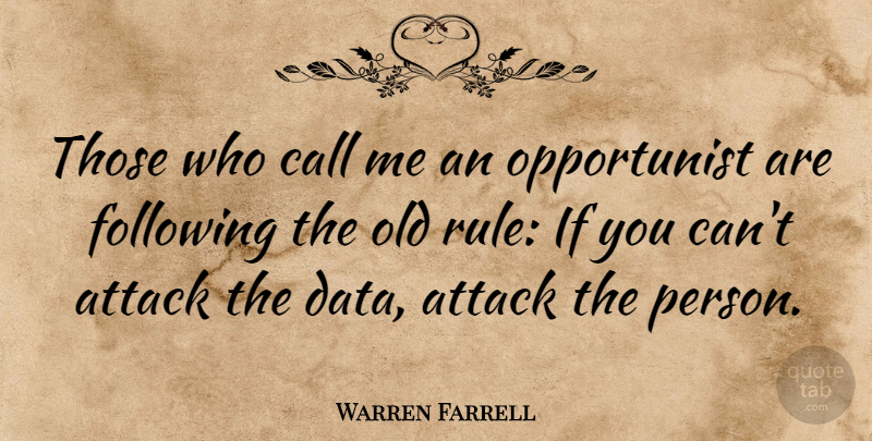 Warren Farrell Quote About Call, Following: Those Who Call Me An...