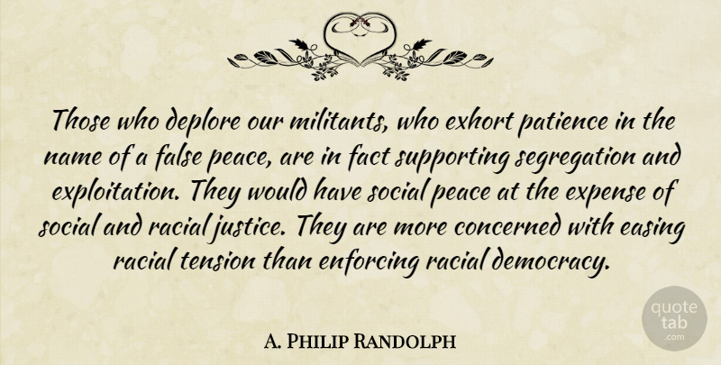A. Philip Randolph Quote About Names, Justice, Democracy: Those Who Deplore Our Militants...