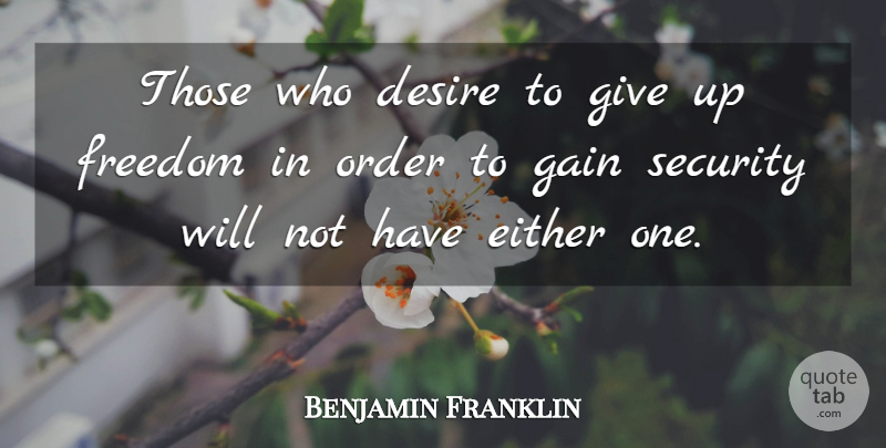 Benjamin Franklin Quote About Giving Up, 4th Of July, Order: Those Who Desire To Give...