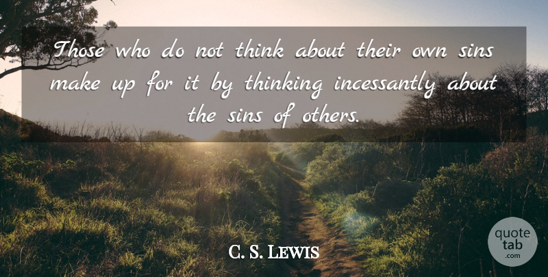 C. S. Lewis Quote About Thinking, Sin, Incessantly: Those Who Do Not Think...