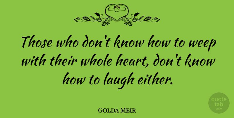 Golda Meir Quote About Love, Moving On, Break Up: Those Who Dont Know How...