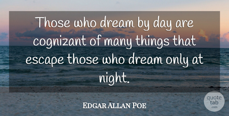 Edgar Allan Poe Quote About Love, Inspirational, Life: Those Who Dream By Day...